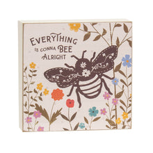Load image into Gallery viewer, Everything Is Gonna Bee Alright Box Sign
