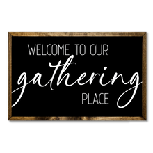 Load image into Gallery viewer, TIMBERLAND FRAME WELCOME TO OUR GATHERING PLACE
