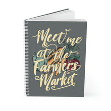 Load image into Gallery viewer, Meet Me At The Farmers Market Spiral Notebook
