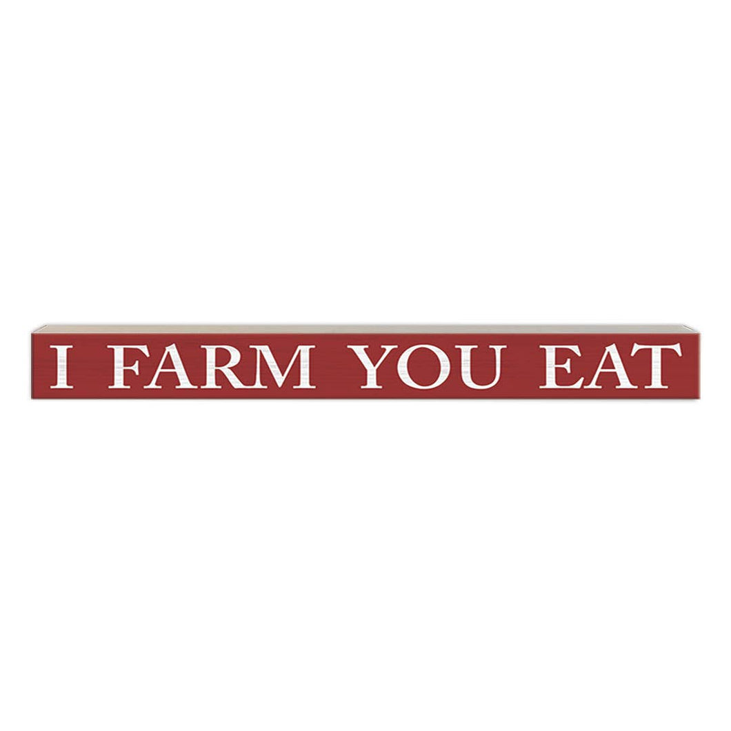 I Farm... You Eat | Wood Sign