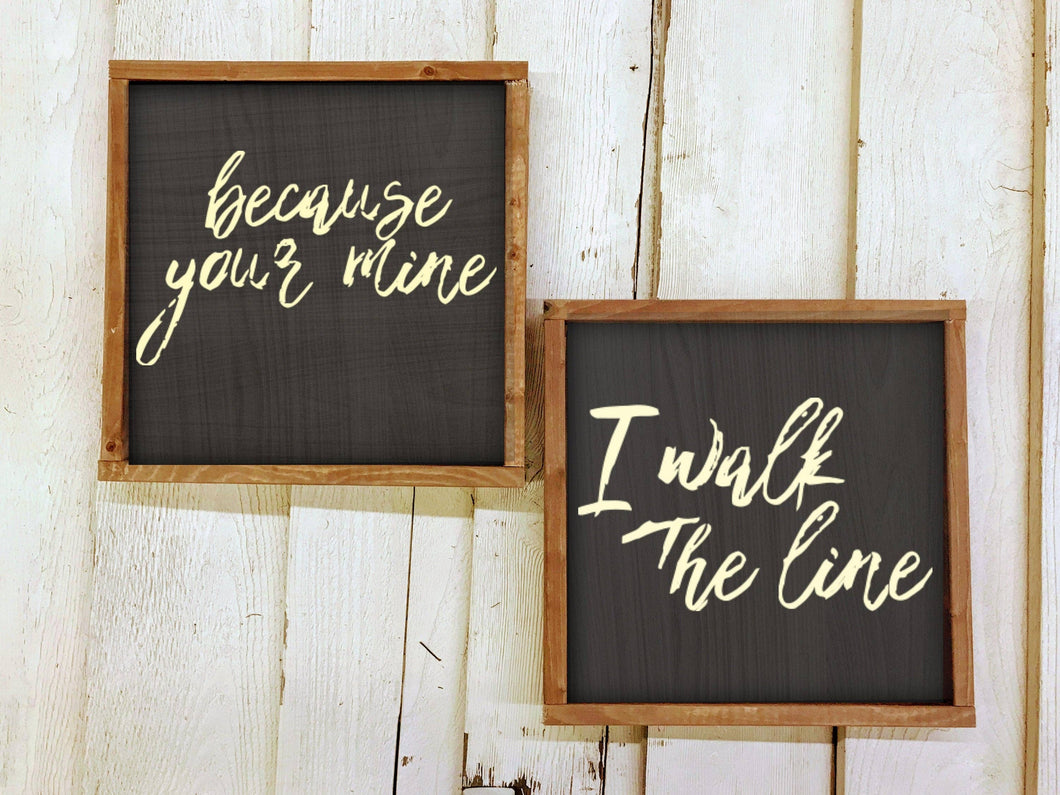 Because You're Mine I Walk the Line Sign Set | Wood Sign | Gift for Her | Farmhouse Sign | Farmhouse Decor | Farmhouse Style | Johnny Cash